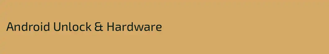 Android Unlock & Hardware